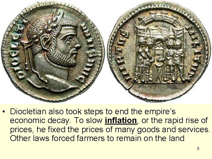  • Diocletian also took steps to end the empire’s economic decay. To slow