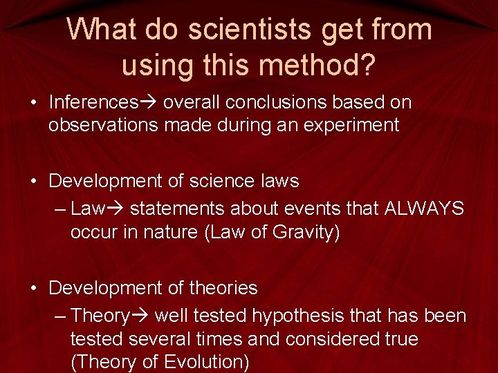 What do scientists get from using this method? • Inferences overall conclusions based on