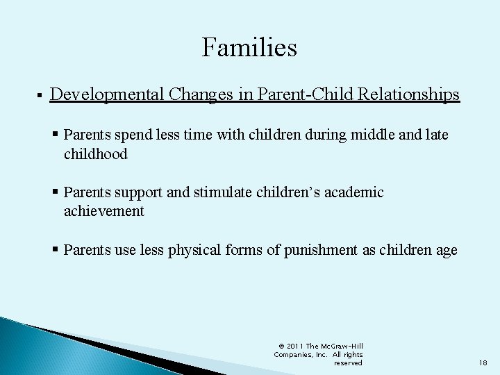 Families § Developmental Changes in Parent-Child Relationships § Parents spend less time with children