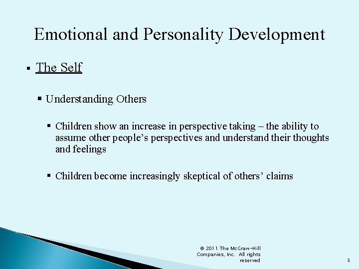 Emotional and Personality Development § The Self § Understanding Others § Children show an