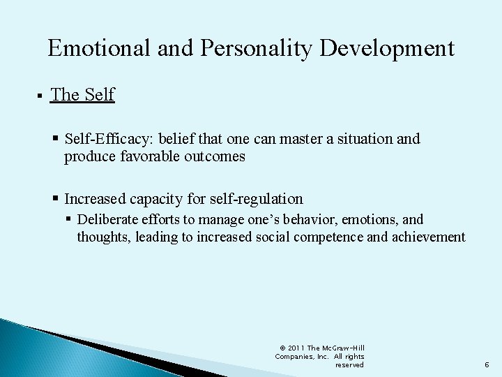 Emotional and Personality Development § The Self § Self-Efficacy: belief that one can master