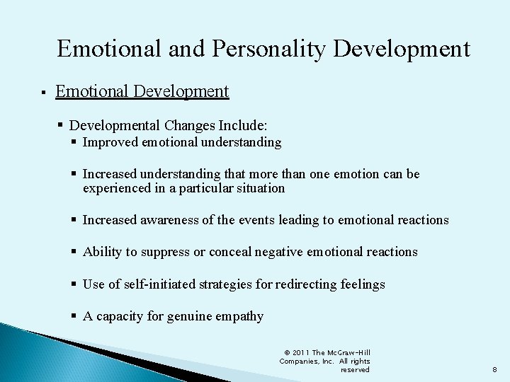 Emotional and Personality Development § Emotional Development § Developmental Changes Include: § Improved emotional