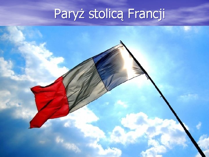 Paryż stolicą Francji 