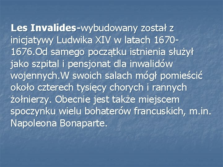  Les Invalides-wybudowany został z inicjatywy Ludwika XIV w latach 16701676. Od samego początku