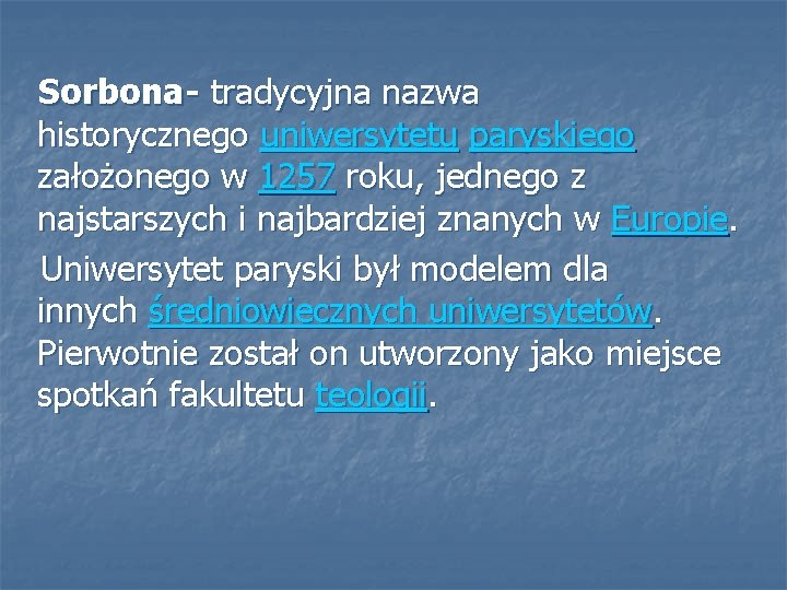  Sorbona- tradycyjna nazwa historycznego uniwersytetu paryskiego założonego w 1257 roku, jednego z najstarszych