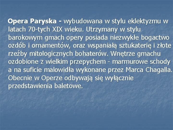  Opera Paryska - wybudowana w stylu eklektyzmu w latach 70 -tych XIX wieku.