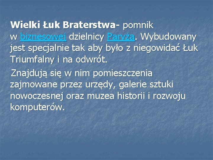  Wielki Łuk Braterstwa- pomnik w biznesowej dzielnicy Paryża. Wybudowany jest specjalnie tak aby