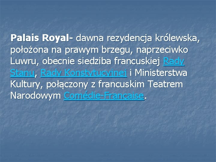  Palais Royal- dawna rezydencja królewska, położona na prawym brzegu, naprzeciwko Luwru, obecnie siedziba