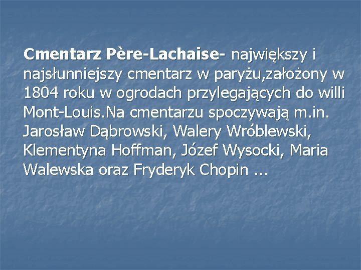  Cmentarz Père-Lachaise- największy i najsłunniejszy cmentarz w paryżu, założony w 1804 roku w