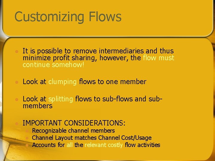 Customizing Flows l It is possible to remove intermediaries and thus minimize profit sharing, Customizing Flows l It is possible to remove intermediaries and thus minimize profit sharing,