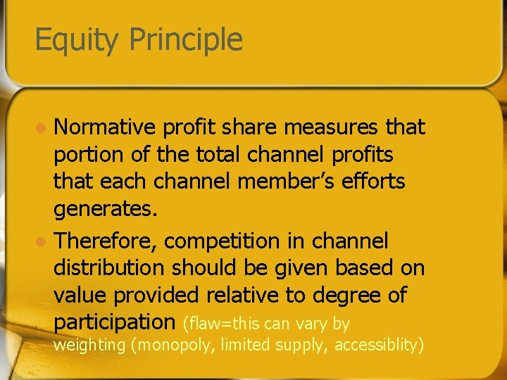Equity Principle Normative profit share measures that portion of the total channel profits that Equity Principle Normative profit share measures that portion of the total channel profits that