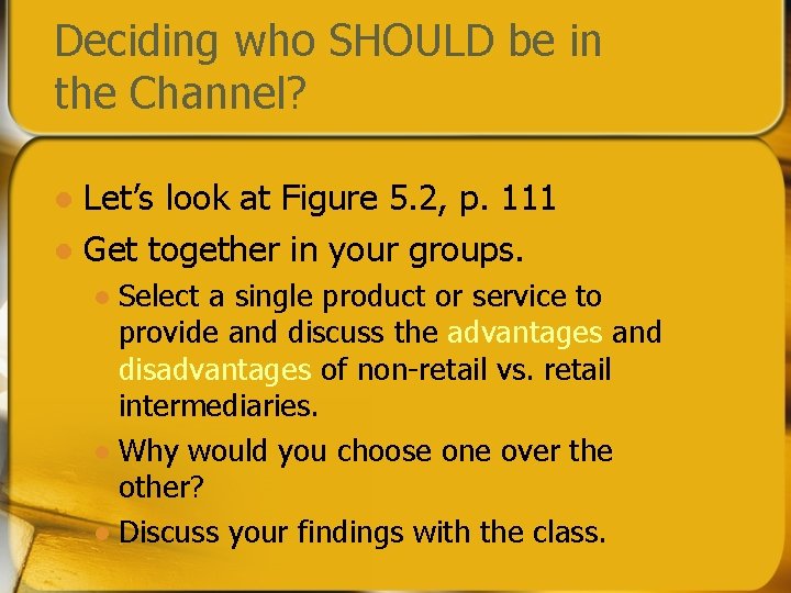 Deciding who SHOULD be in the Channel? Let’s look at Figure 5. 2, p. Deciding who SHOULD be in the Channel? Let’s look at Figure 5. 2, p.