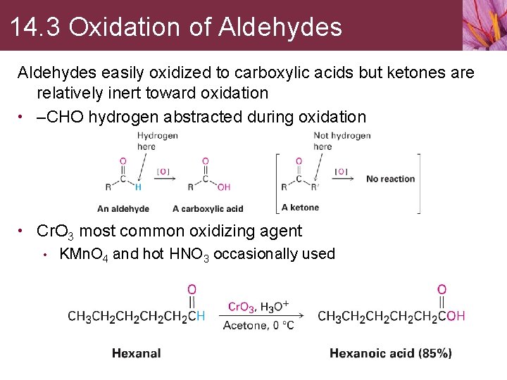 14. 3 Oxidation of Aldehydes easily oxidized to carboxylic acids but ketones are relatively