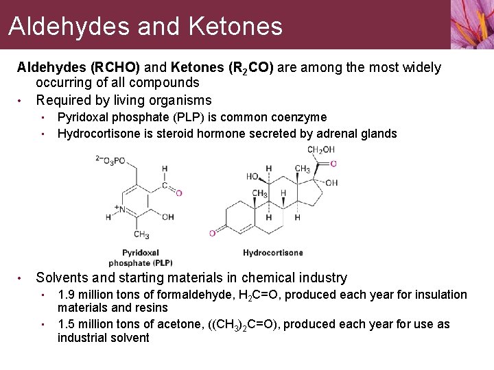 Aldehydes and Ketones Aldehydes (RCHO) and Ketones (R 2 CO) are among the most