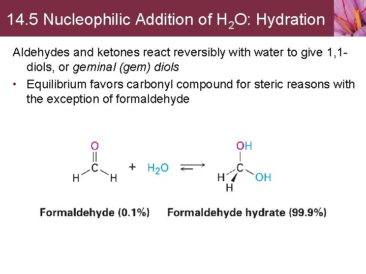 14. 5 Nucleophilic Addition of H 2 O: Hydration Aldehydes and ketones react reversibly