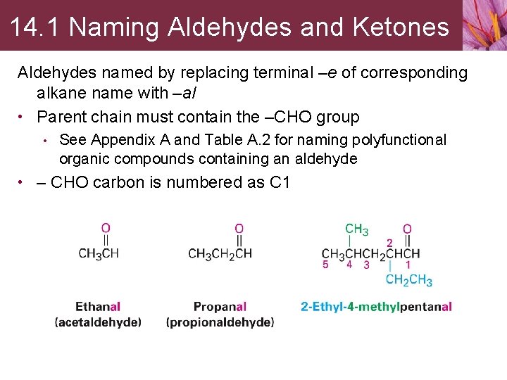 14. 1 Naming Aldehydes and Ketones Aldehydes named by replacing terminal –e of corresponding