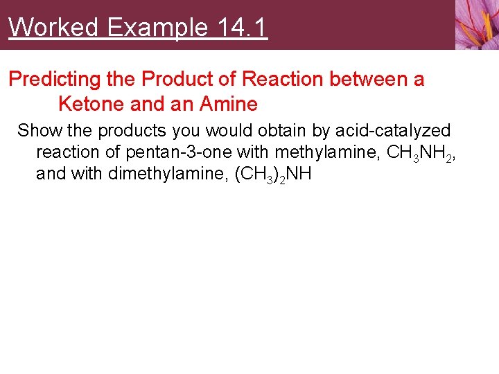 Worked Example 14. 1 Predicting the Product of Reaction between a Ketone and an