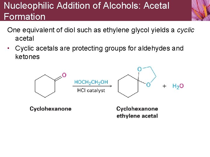 Nucleophilic Addition of Alcohols: Acetal Formation One equivalent of diol such as ethylene glycol