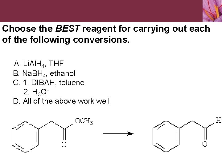 Choose the BEST reagent for carrying out each of the following conversions. A. Li.