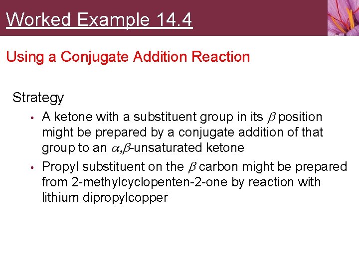 Worked Example 14. 4 Using a Conjugate Addition Reaction Strategy • • A ketone