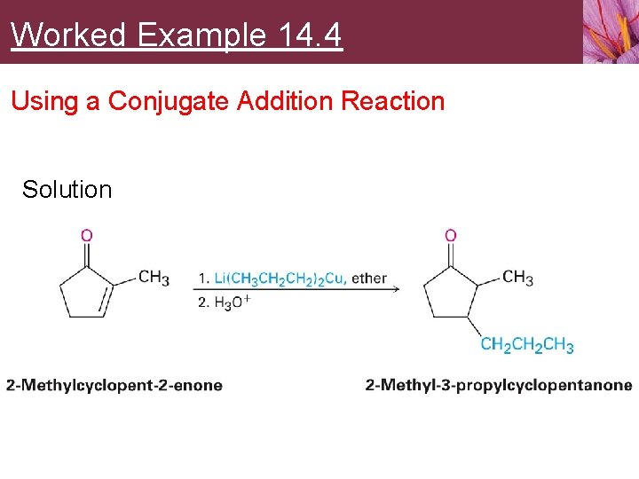 Worked Example 14. 4 Using a Conjugate Addition Reaction Solution 