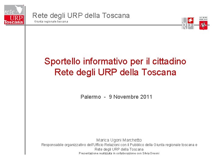 Rete degli URP della Toscana Giunta regionale toscana Sportello informativo per il cittadino Rete