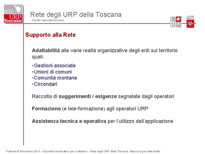 Rete degli URP della Toscana Giunta regionale toscana Supporto alla Rete Adattabilità alle varie