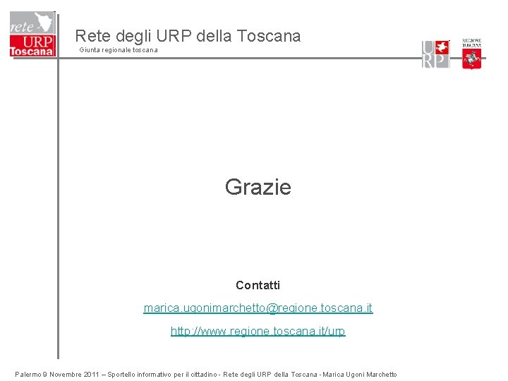 Rete degli URP della Toscana Giunta regionale toscana Grazie Contatti marica. ugonimarchetto@regione. toscana. it