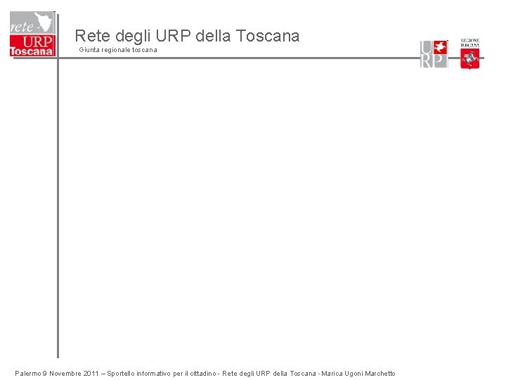 Rete degli URP della Toscana Giunta regionale toscana Palermo 9 Novembre 2011 – Sportello