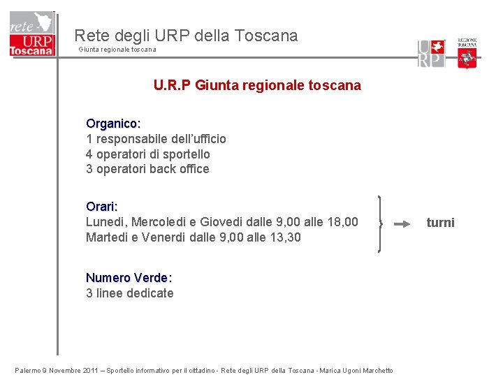 Rete degli URP della Toscana Giunta regionale toscana U. R. P Giunta regionale toscana