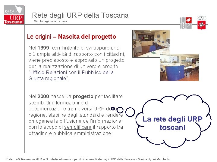 Rete degli URP della Toscana Giunta regionale toscana Le origini – Nascita del progetto