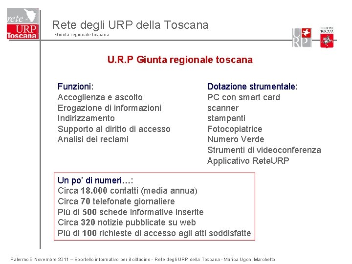 Rete degli URP della Toscana Giunta regionale toscana U. R. P Giunta regionale toscana