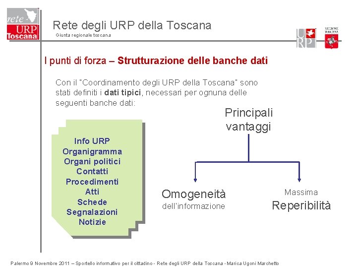 Rete degli URP della Toscana Giunta regionale toscana I punti di forza – Strutturazione