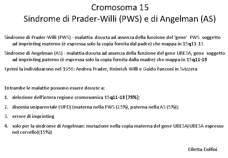 Cromosoma 15 Sindrome di Prader-Willi (PWS) e di Angelman (AS) Sindrome di Prader-Willi (PWS)