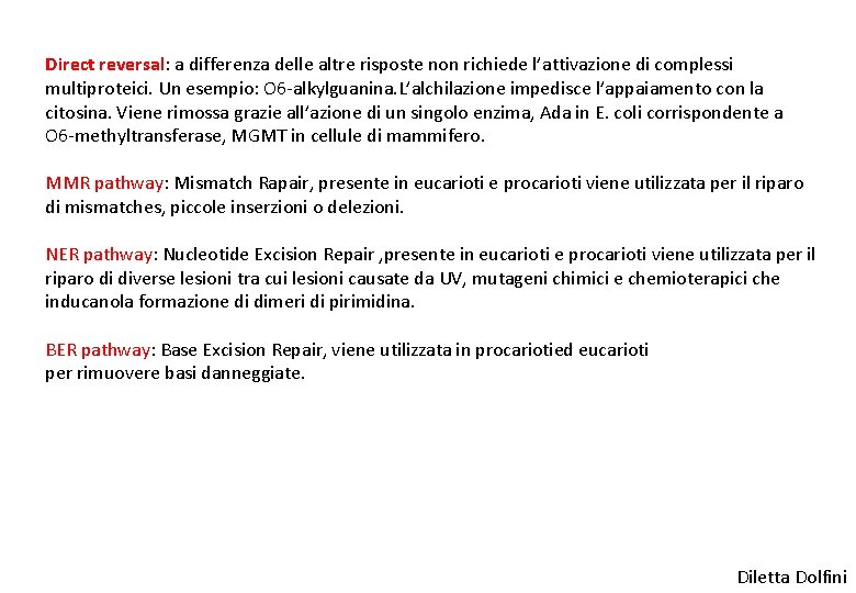 Direct reversal: a differenza delle altre risposte non richiede l’attivazione di complessi multiproteici. Un