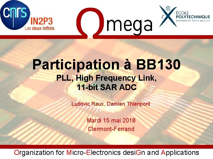 Participation à BB 130 PLL, High Frequency Link, 11 -bit SAR ADC Ludovic Raux,