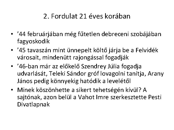 2. Fordulat 21 éves korában • ’ 44 februárjában még fűtetlen debreceni szobájában fagyoskodik