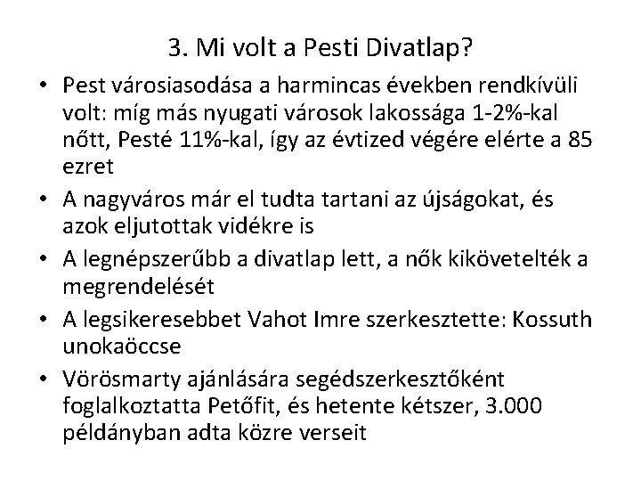 3. Mi volt a Pesti Divatlap? • Pest városiasodása a harmincas években rendkívüli volt: