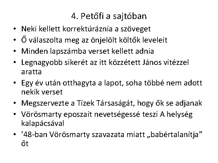 4. Petőfi a sajtóban • • Neki kellett korrektúráznia a szöveget Ő válaszolta meg