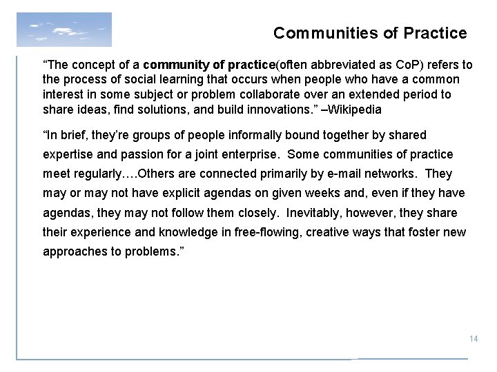 Communities of Practice “The concept of a community of practice(often abbreviated as Co. P)