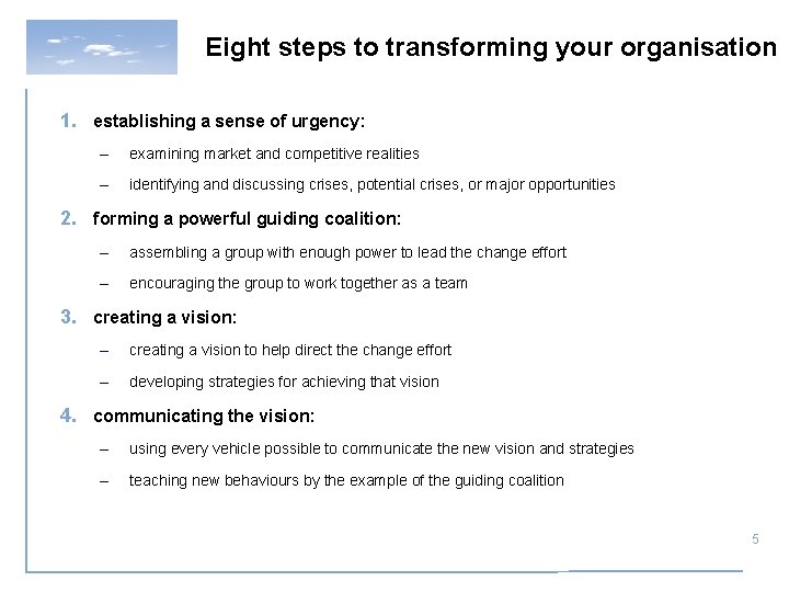 Eight steps to transforming your organisation 1. establishing a sense of urgency: – examining