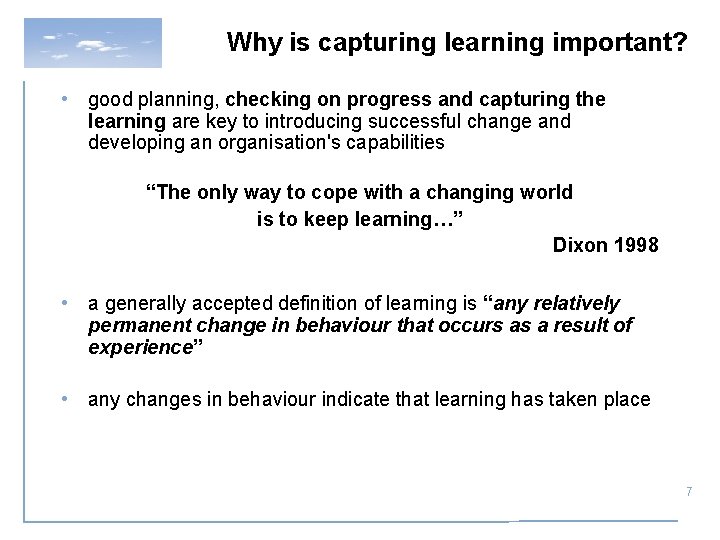 Why is capturing learning important? • good planning, checking on progress and capturing the