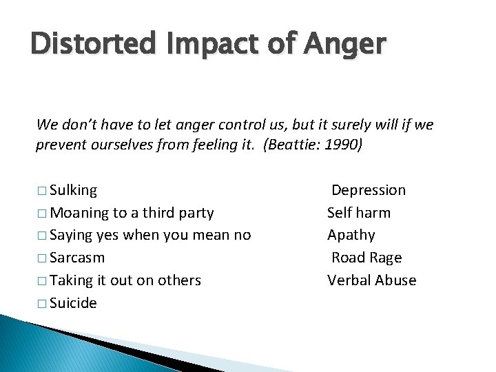 Distorted Impact of Anger We don’t have to let anger control us, but it