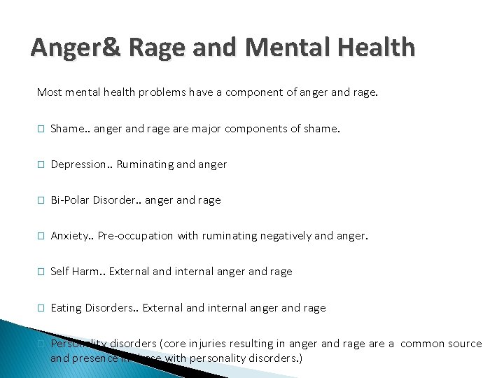 Anger& Rage and Mental Health Most mental health problems have a component of anger