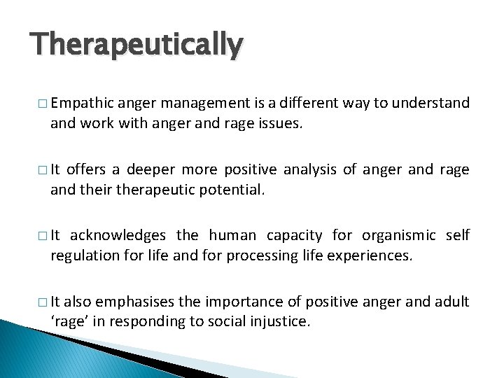 Therapeutically � Empathic anger management is a different way to understand work with anger