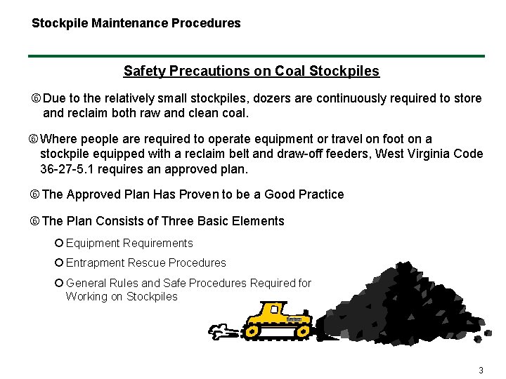 Stockpile Maintenance Procedures Safety Precautions on Coal Stockpiles Due to the relatively small stockpiles,