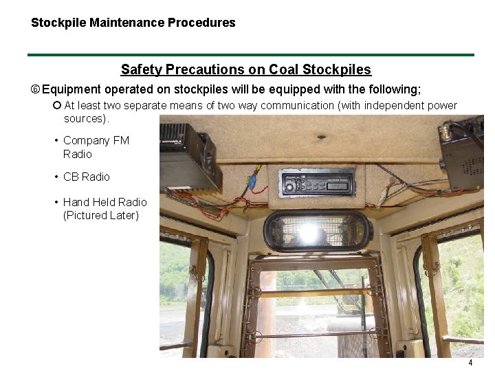 Stockpile Maintenance Procedures Safety Precautions on Coal Stockpiles Equipment operated on stockpiles will be