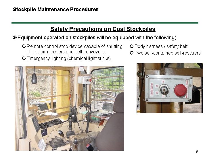 Stockpile Maintenance Procedures Safety Precautions on Coal Stockpiles Equipment operated on stockpiles will be