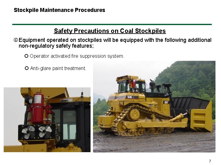 Stockpile Maintenance Procedures Safety Precautions on Coal Stockpiles Equipment operated on stockpiles will be