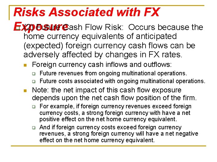 Risks Associated with FX q (2) Future Cash Flow Risk: Occurs because the Exposure